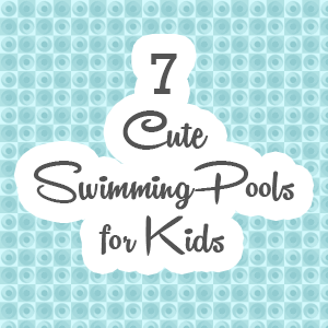 Swimming Pools for Kids